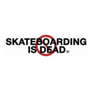 Skateboarding Is Dead Deck
